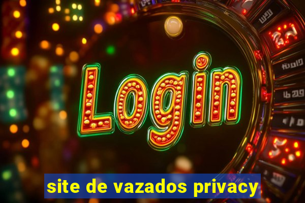 site de vazados privacy